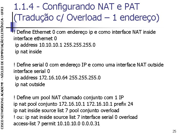 CISCO NETWORKING ACADEMY – NÚCLEO DE COMPUTAÇÃO ELETRÔNICA – UFRJ 1. 1. 4 -