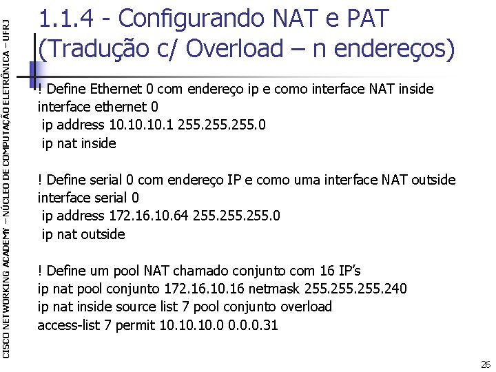 CISCO NETWORKING ACADEMY – NÚCLEO DE COMPUTAÇÃO ELETRÔNICA – UFRJ 1. 1. 4 -