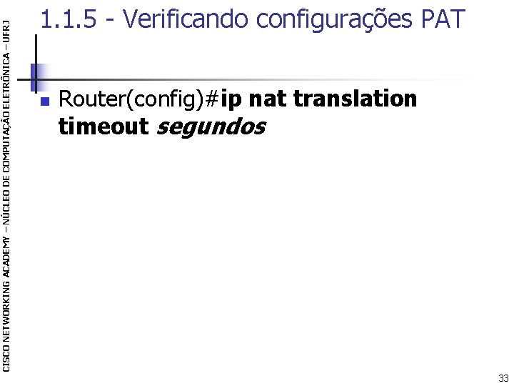 CISCO NETWORKING ACADEMY – NÚCLEO DE COMPUTAÇÃO ELETRÔNICA – UFRJ 1. 1. 5 -