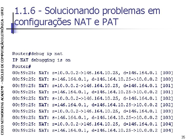 CISCO NETWORKING ACADEMY – NÚCLEO DE COMPUTAÇÃO ELETRÔNICA – UFRJ 1. 1. 6 -