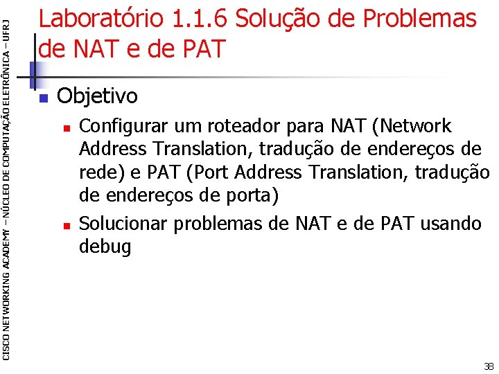 CISCO NETWORKING ACADEMY – NÚCLEO DE COMPUTAÇÃO ELETRÔNICA – UFRJ Laboratório 1. 1. 6