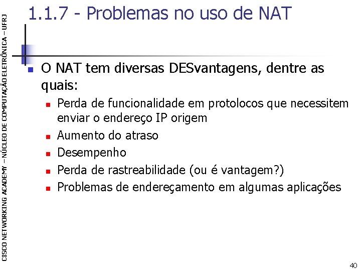 CISCO NETWORKING ACADEMY – NÚCLEO DE COMPUTAÇÃO ELETRÔNICA – UFRJ 1. 1. 7 -