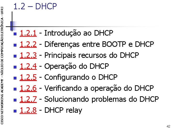 CISCO NETWORKING ACADEMY – NÚCLEO DE COMPUTAÇÃO ELETRÔNICA – UFRJ 1. 2 – DHCP