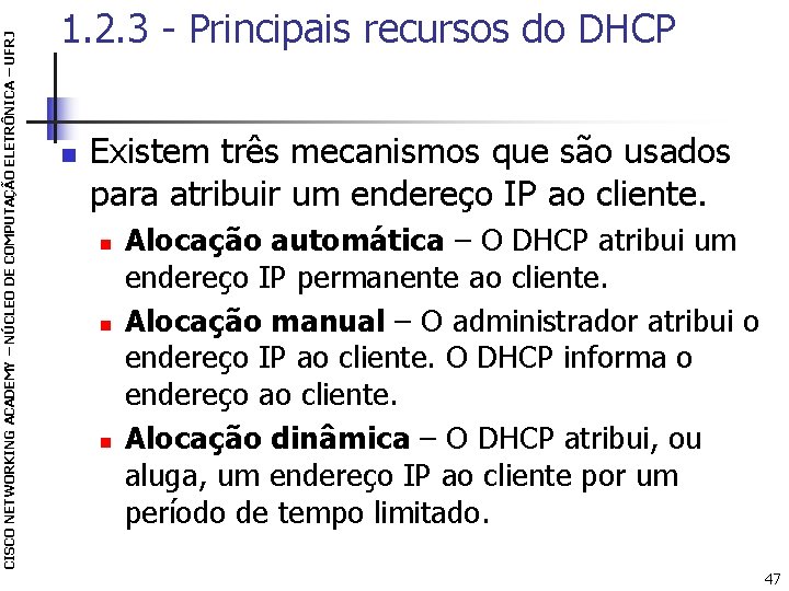 CISCO NETWORKING ACADEMY – NÚCLEO DE COMPUTAÇÃO ELETRÔNICA – UFRJ 1. 2. 3 -