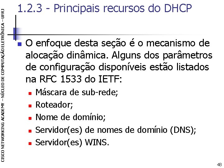 CISCO NETWORKING ACADEMY – NÚCLEO DE COMPUTAÇÃO ELETRÔNICA – UFRJ 1. 2. 3 -