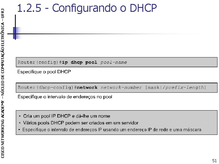 CISCO NETWORKING ACADEMY – NÚCLEO DE COMPUTAÇÃO ELETRÔNICA – UFRJ 1. 2. 5 -