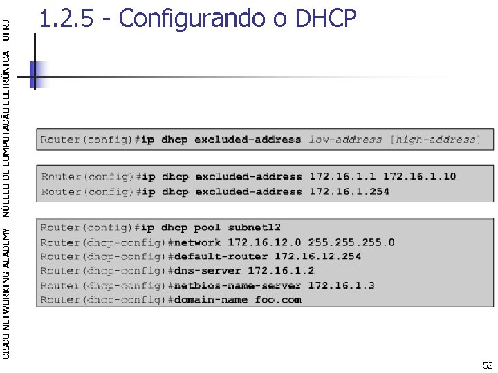 CISCO NETWORKING ACADEMY – NÚCLEO DE COMPUTAÇÃO ELETRÔNICA – UFRJ 1. 2. 5 -