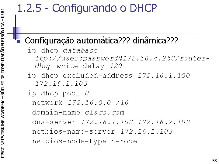 CISCO NETWORKING ACADEMY – NÚCLEO DE COMPUTAÇÃO ELETRÔNICA – UFRJ 1. 2. 5 -