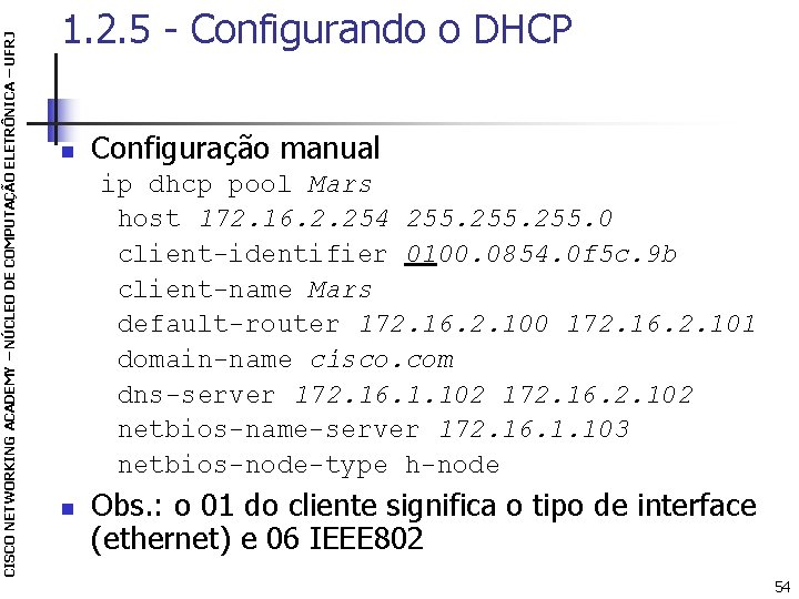 CISCO NETWORKING ACADEMY – NÚCLEO DE COMPUTAÇÃO ELETRÔNICA – UFRJ 1. 2. 5 -