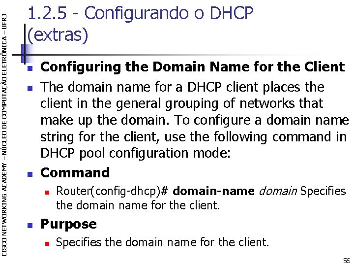 CISCO NETWORKING ACADEMY – NÚCLEO DE COMPUTAÇÃO ELETRÔNICA – UFRJ 1. 2. 5 -