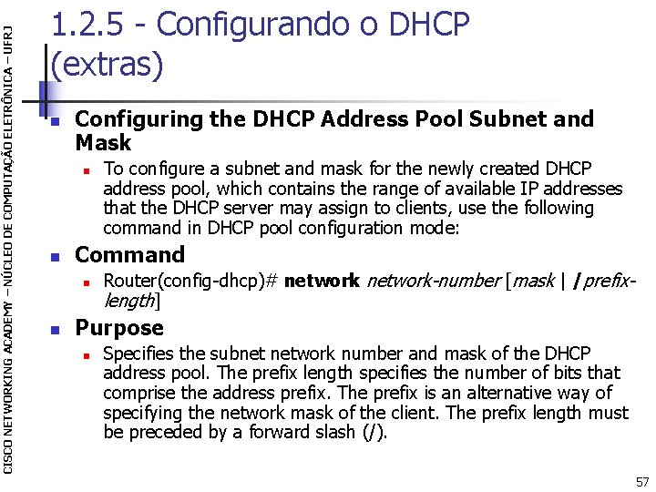 CISCO NETWORKING ACADEMY – NÚCLEO DE COMPUTAÇÃO ELETRÔNICA – UFRJ 1. 2. 5 -