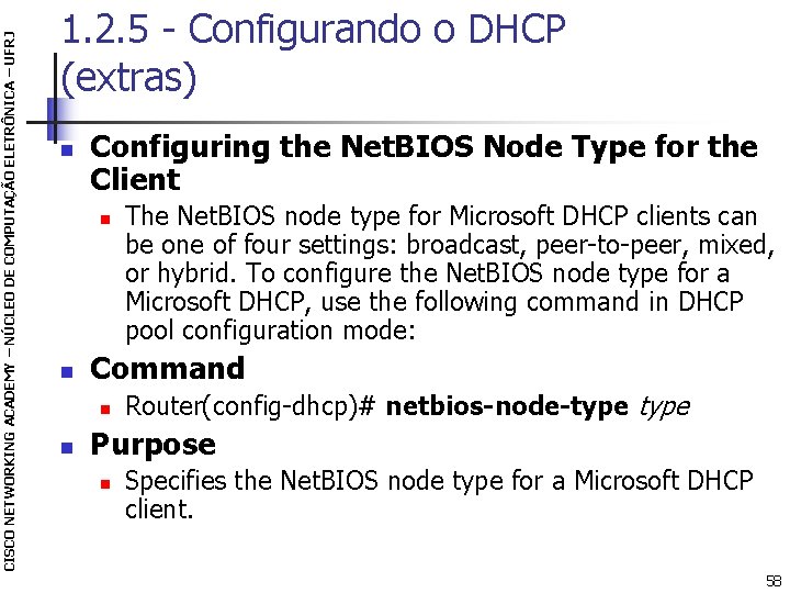 CISCO NETWORKING ACADEMY – NÚCLEO DE COMPUTAÇÃO ELETRÔNICA – UFRJ 1. 2. 5 -