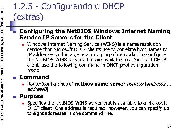 CISCO NETWORKING ACADEMY – NÚCLEO DE COMPUTAÇÃO ELETRÔNICA – UFRJ 1. 2. 5 -