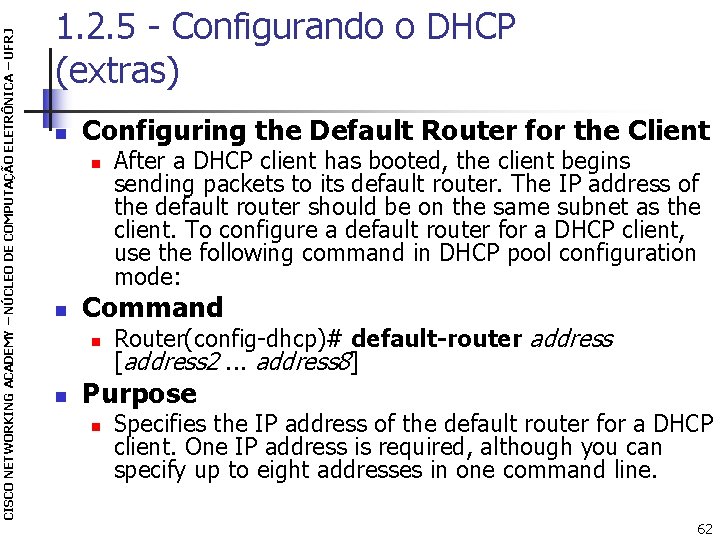 CISCO NETWORKING ACADEMY – NÚCLEO DE COMPUTAÇÃO ELETRÔNICA – UFRJ 1. 2. 5 -