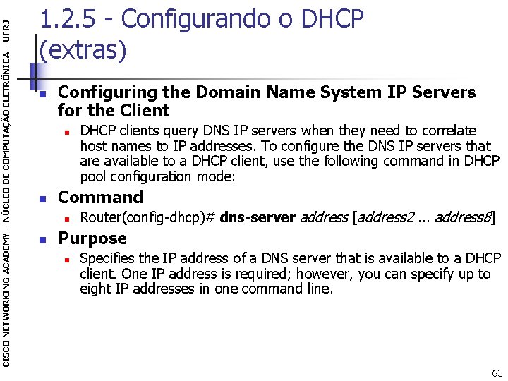 CISCO NETWORKING ACADEMY – NÚCLEO DE COMPUTAÇÃO ELETRÔNICA – UFRJ 1. 2. 5 -