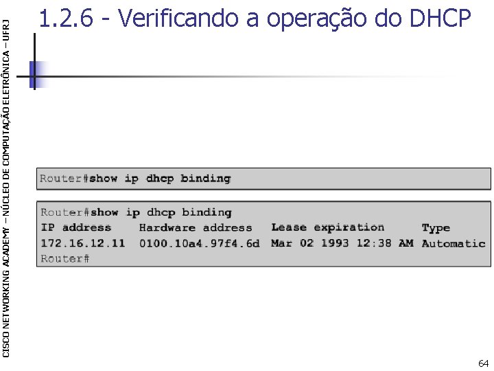 CISCO NETWORKING ACADEMY – NÚCLEO DE COMPUTAÇÃO ELETRÔNICA – UFRJ 1. 2. 6 -