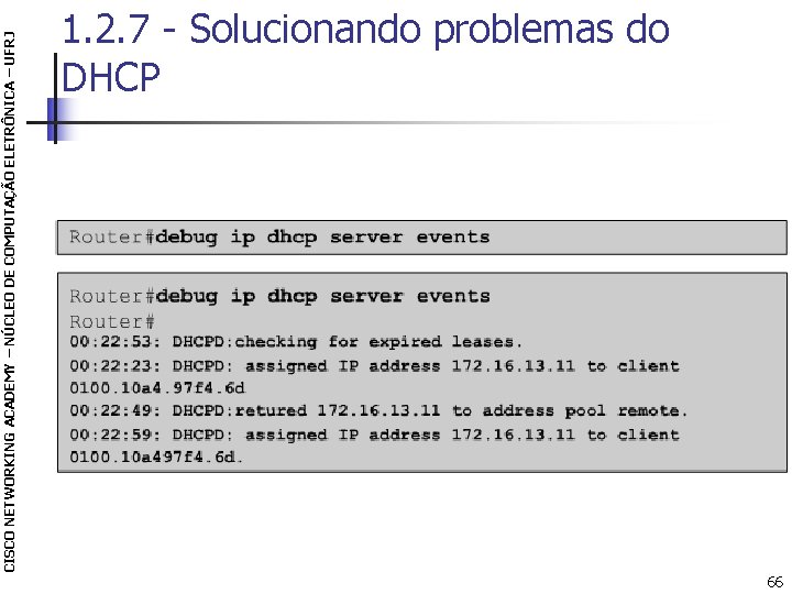 CISCO NETWORKING ACADEMY – NÚCLEO DE COMPUTAÇÃO ELETRÔNICA – UFRJ 1. 2. 7 -