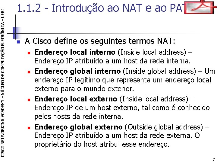 CISCO NETWORKING ACADEMY – NÚCLEO DE COMPUTAÇÃO ELETRÔNICA – UFRJ 1. 1. 2 -