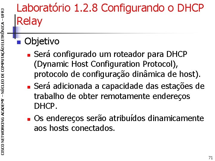 CISCO NETWORKING ACADEMY – NÚCLEO DE COMPUTAÇÃO ELETRÔNICA – UFRJ Laboratório 1. 2. 8