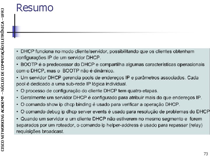 CISCO NETWORKING ACADEMY – NÚCLEO DE COMPUTAÇÃO ELETRÔNICA – UFRJ Resumo 73 