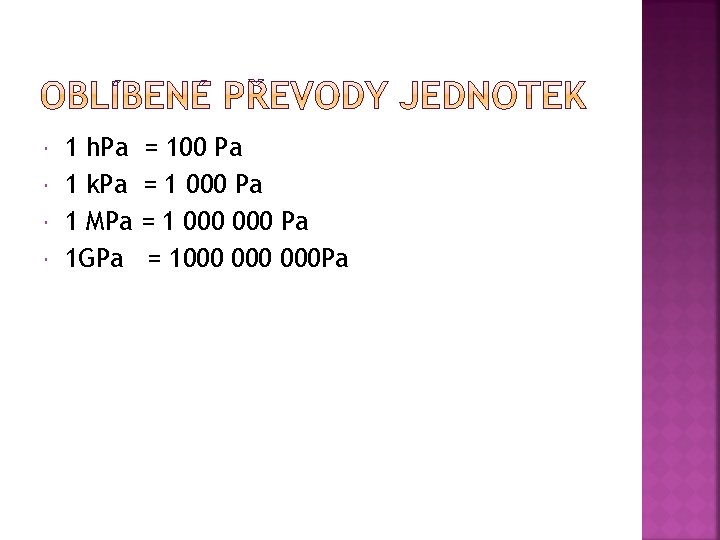  1 h. Pa 1 k. Pa 1 MPa 1 GPa = 100 Pa