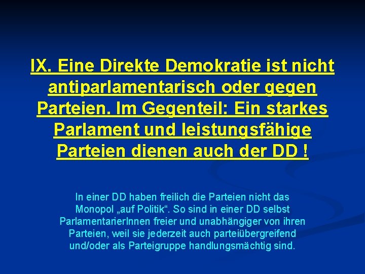 IX. Eine Direkte Demokratie ist nicht antiparlamentarisch oder gegen Parteien. Im Gegenteil: Ein starkes
