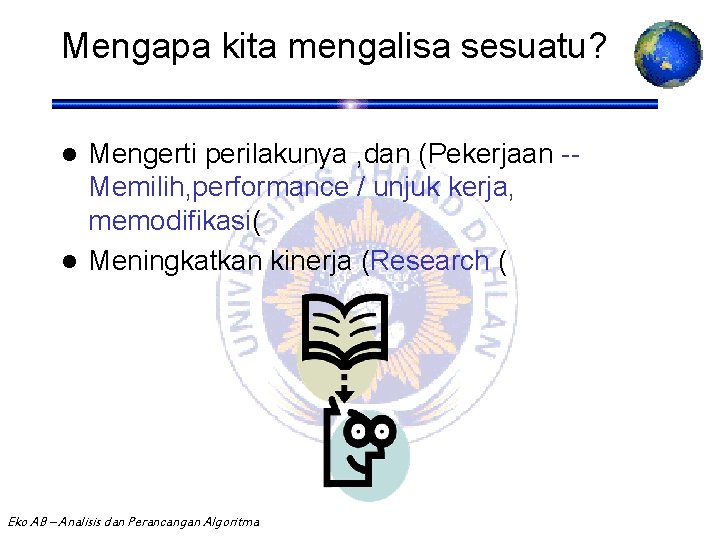 Mengapa kita mengalisa sesuatu? Mengerti perilakunya , dan (Pekerjaan -Memilih, performance / unjuk kerja,