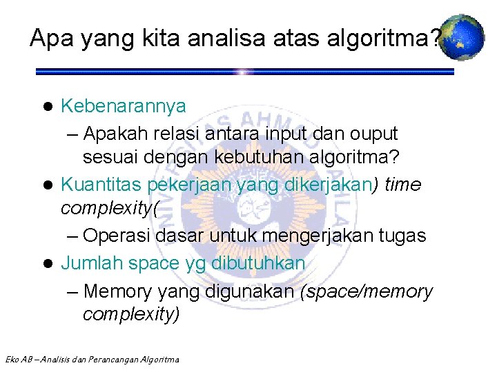 Apa yang kita analisa atas algoritma? Kebenarannya – Apakah relasi antara input dan ouput