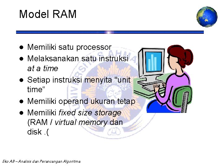 Model RAM l l l Memiliki satu processor Melaksanakan satu instruksi at a time