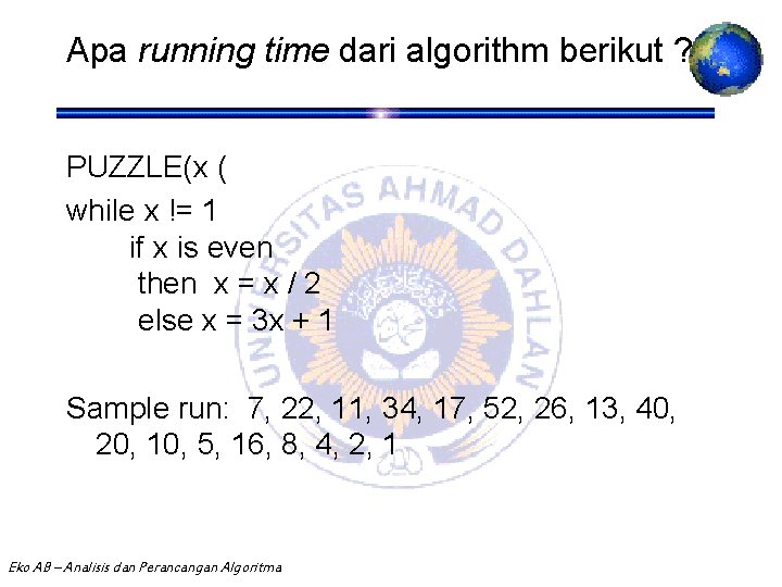 Apa running time dari algorithm berikut ? PUZZLE(x ( while x != 1 if