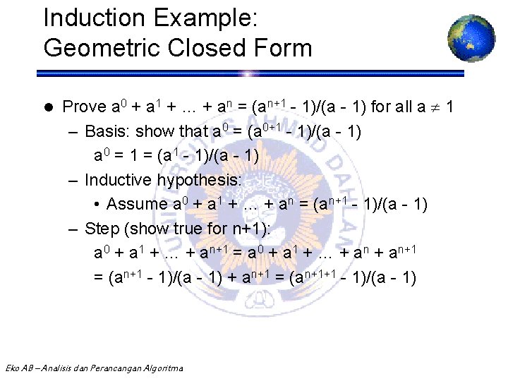 Induction Example: Geometric Closed Form l Prove a 0 + a 1 + …