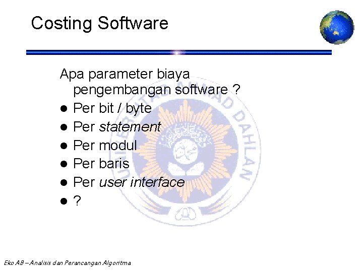 Costing Software Apa parameter biaya pengembangan software ? l Per bit / byte l