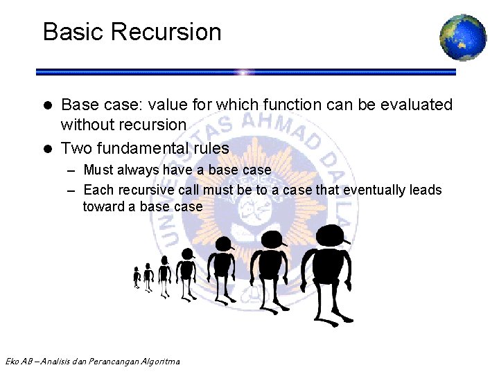 Basic Recursion Base case: value for which function can be evaluated without recursion l