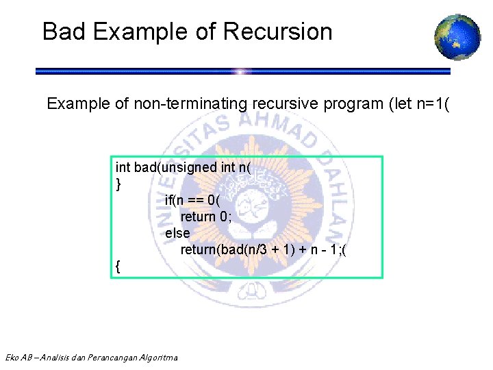 Bad Example of Recursion Example of non-terminating recursive program (let n=1( int bad(unsigned int