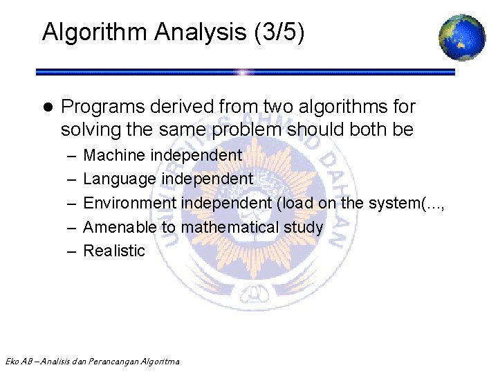 Algorithm Analysis (3/5) l Programs derived from two algorithms for solving the same problem