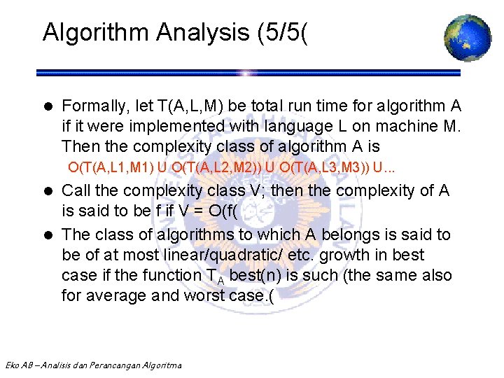 Algorithm Analysis (5/5( l Formally, let T(A, L, M) be total run time for