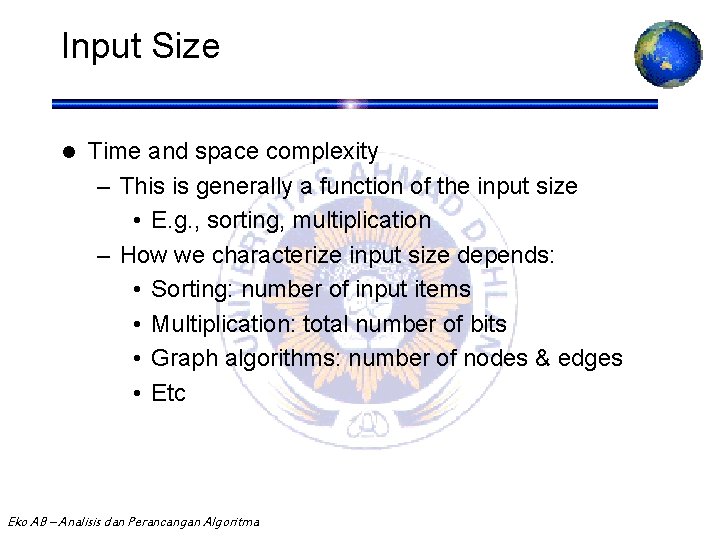 Input Size l Time and space complexity – This is generally a function of