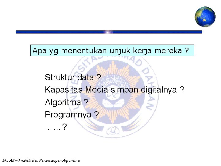 Apa yg menentukan unjuk kerja mereka ? Struktur data ? Kapasitas Media simpan digitalnya