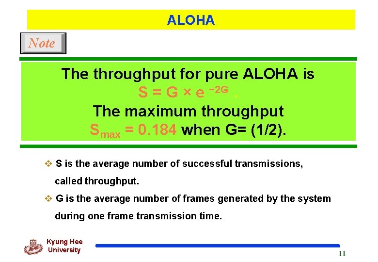 ALOHA Note The throughput for pure ALOHA is S = G × e −