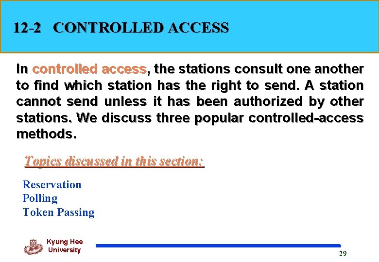 12 -2 CONTROLLED ACCESS In controlled access, the stations consult one another to find