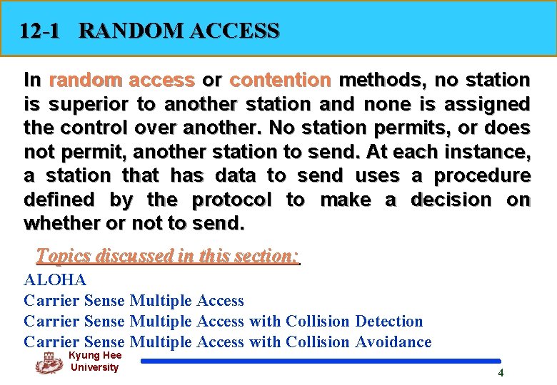 12 -1 RANDOM ACCESS In random access or contention methods, no station is superior
