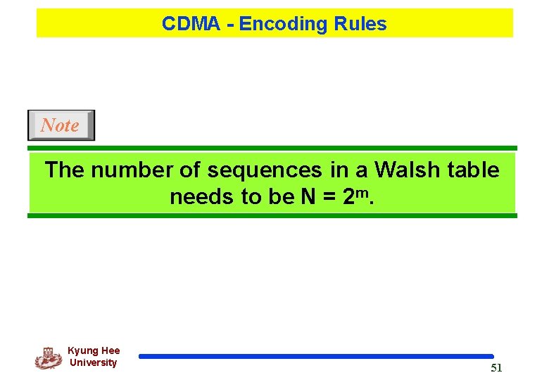 CDMA - Encoding Rules Note The number of sequences in a Walsh table needs