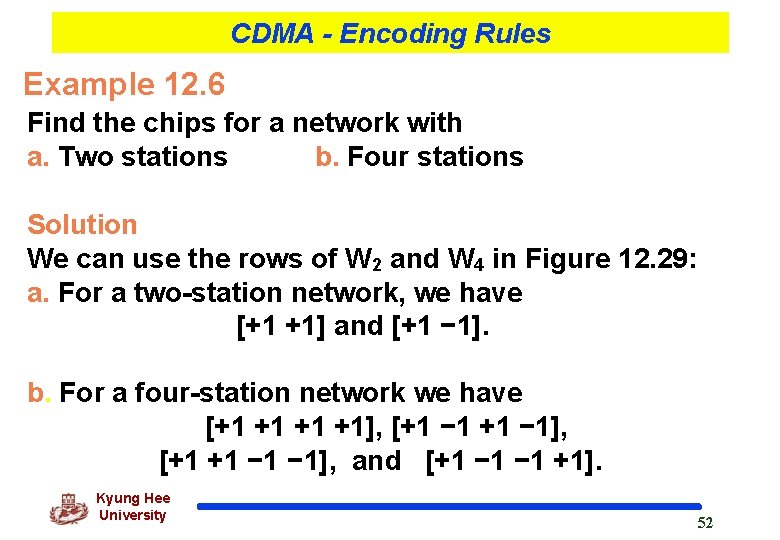 CDMA - Encoding Rules Example 12. 6 Find the chips for a network with