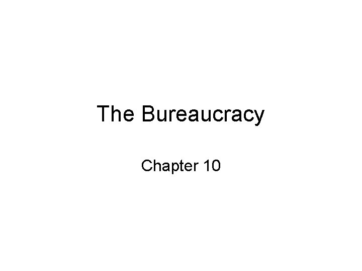 The Bureaucracy Chapter 10 