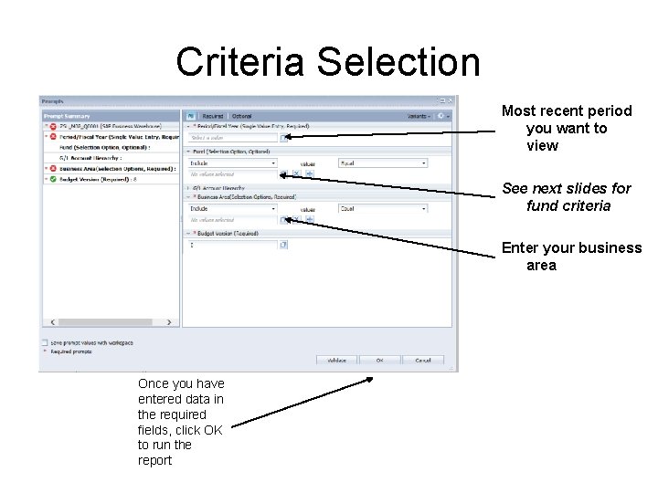 Criteria Selection Most recent period you want to view See next slides for fund