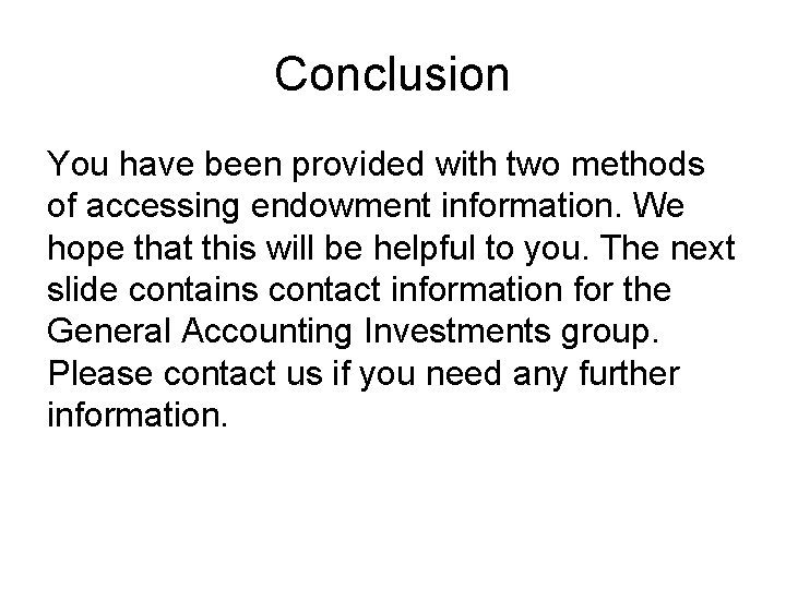 Conclusion You have been provided with two methods of accessing endowment information. We hope