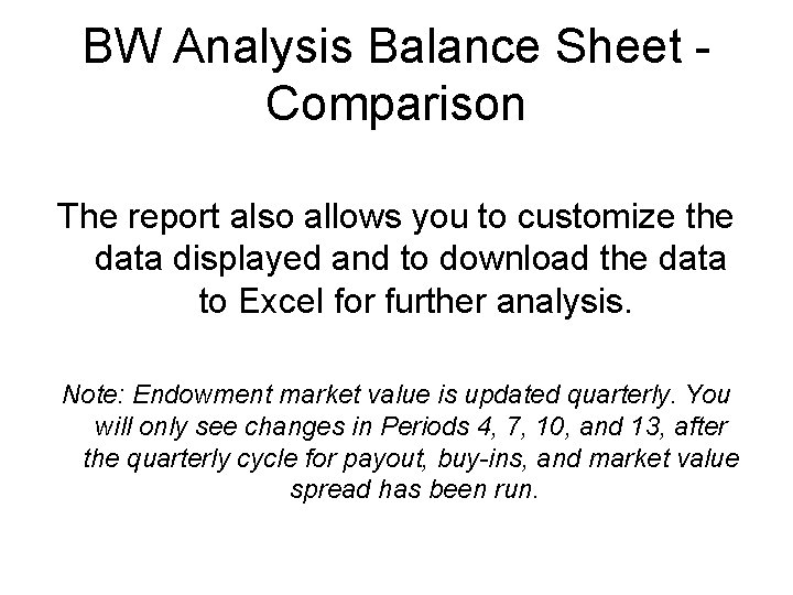 BW Analysis Balance Sheet Comparison The report also allows you to customize the data