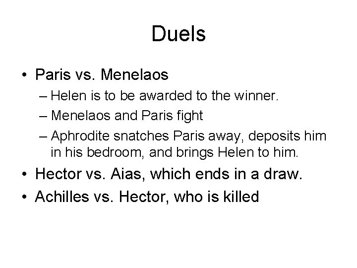 Duels • Paris vs. Menelaos – Helen is to be awarded to the winner.