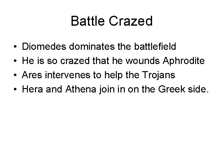 Battle Crazed • • Diomedes dominates the battlefield He is so crazed that he