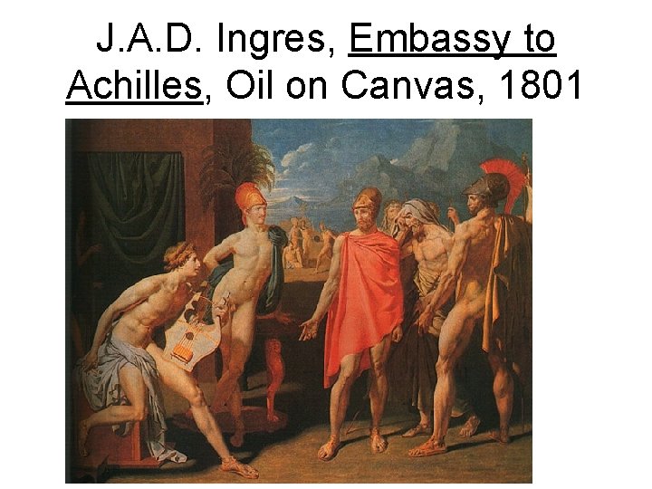 J. A. D. Ingres, Embassy to Achilles, Oil on Canvas, 1801 